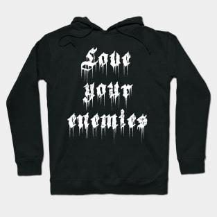 Love Your Enemies Hoodie